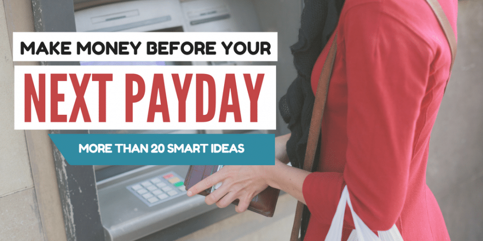 21 Smart Ways To Make Money Before Your Next Payday