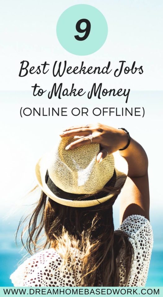 9 Best Weekend Jobs To Make Money Online Or Offline Dream Home - if you re looking to make money while working from home on the weekends