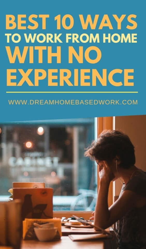 Best 10 Ways To Work From Home With No Experience